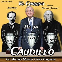 El Corrido De Un Caudillo (AMLO)