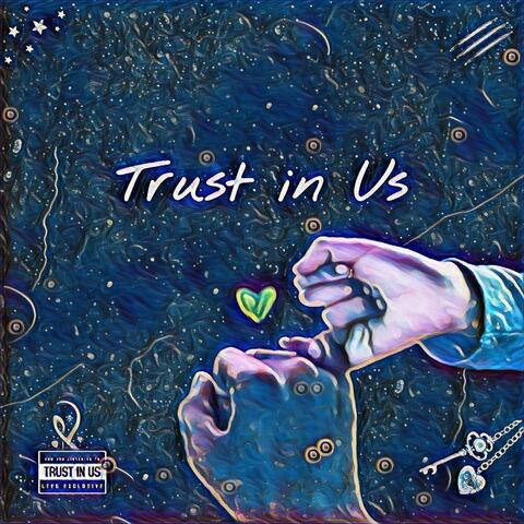 Trust in Us (Even if it Never Lasts)