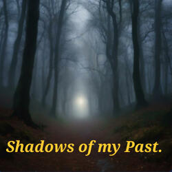 SHADOWS OF MY PAST