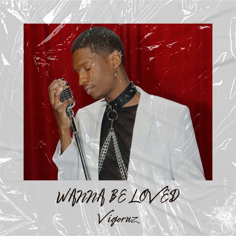 Wanna Be Loved
