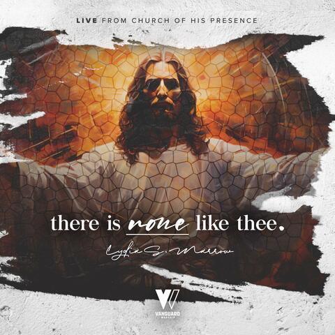 There Is None Like Thee