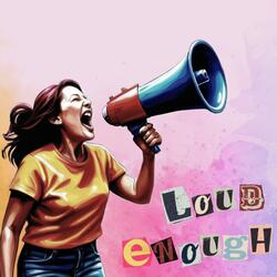 Loud Enough