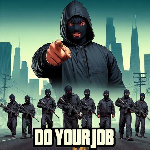 DO YOUR JOB