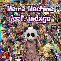 Meme Machine (feat. indxgo)