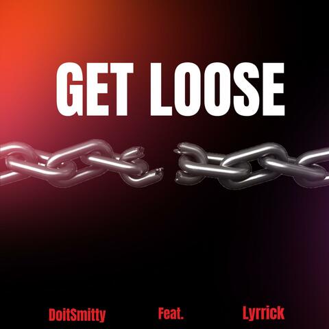 Get Loose (feat. Lyrrick)