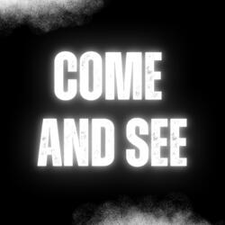 Come And See