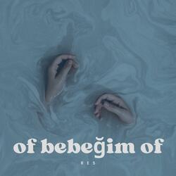 OF BEBEĞİM OF