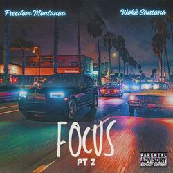 Focus Pt. 2 (feat. wokk santana)