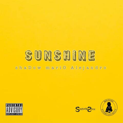 Sunshine (feat. Alejandro Haynes, Shadow The Sorce & O Da Hustla)