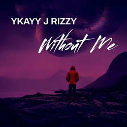 Without Me (feat. J Rizzy)