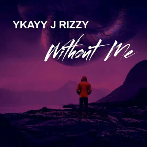Without Me (feat. J Rizzy)