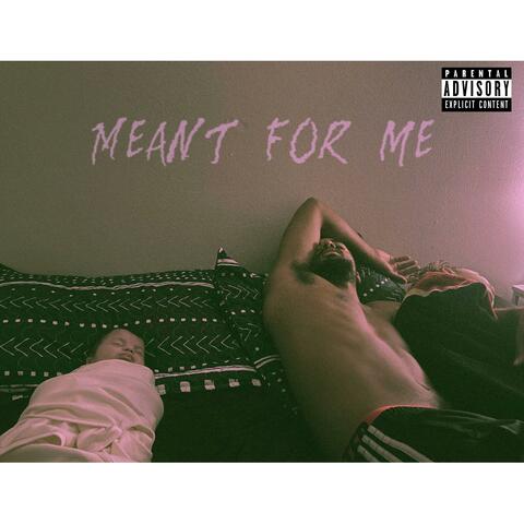 Meant for me