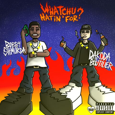 Whatchu Hatin' For? (feat. Bobby Shmurda)