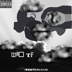 Who TF (feat. Binta Zang)