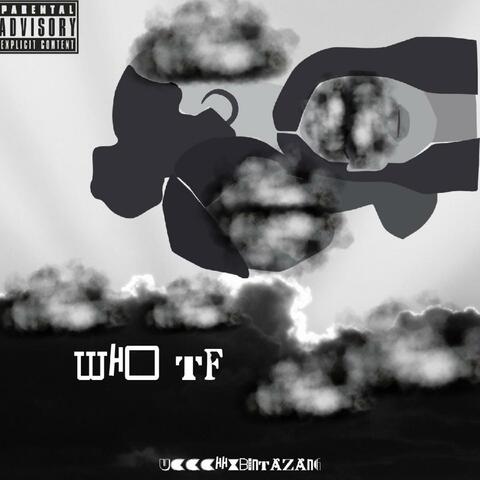 Who TF (feat. Binta Zang)