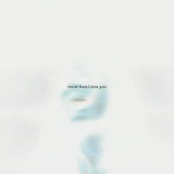 more than i love you