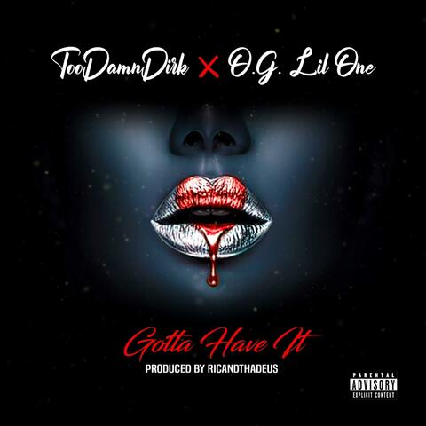 Gotta Have It (feat. O.G. Lil One)