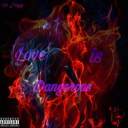 Love is Dangerous