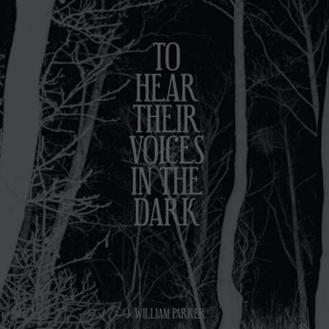 To Hear Their Voices in The Dark (Remastered)