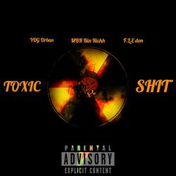 Toxic Shit (feat. MBR Bin Richh & F.L.E don)