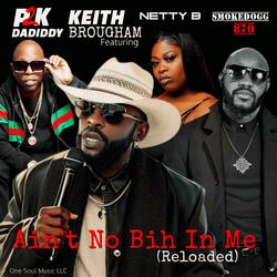 Ain't No Bih In Me (Reloaded) (feat. P2K DaDiddy, Netty B & Smokedogg870)