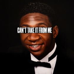 Can't Take It From Me (feat. 350)