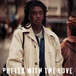 Pretty With The Love