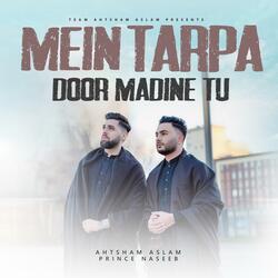 Mein Tarpa Door Madine Tu (feat. Prince Naseeb Abbas)