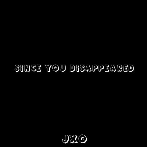 Since You Disappeared