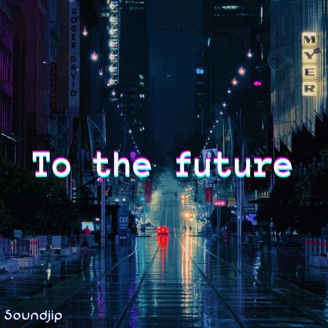 To the future