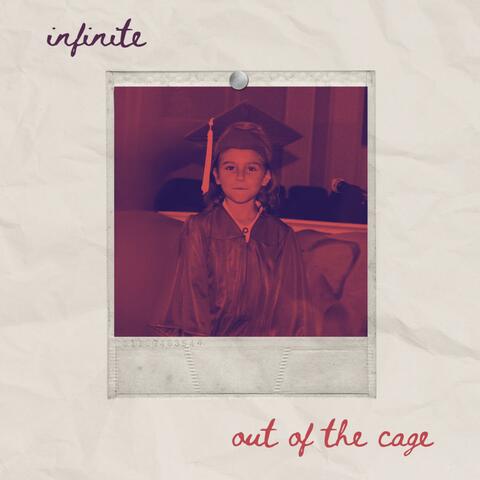 infinite / out of the cage