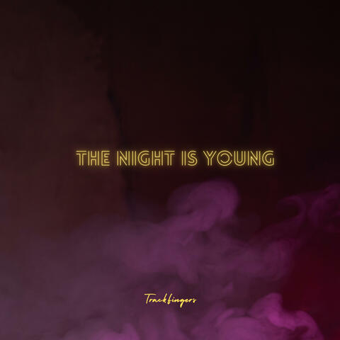 The Night is Young