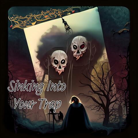 Sinking Into Your Trap