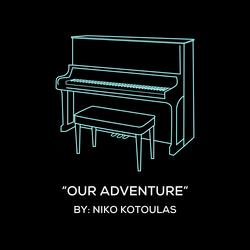 Our Adventure (Original Piano Arrangement)