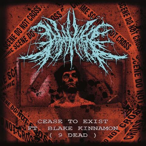 Cease To Exist (feat. Blake Kinnamon of 9 Dead)