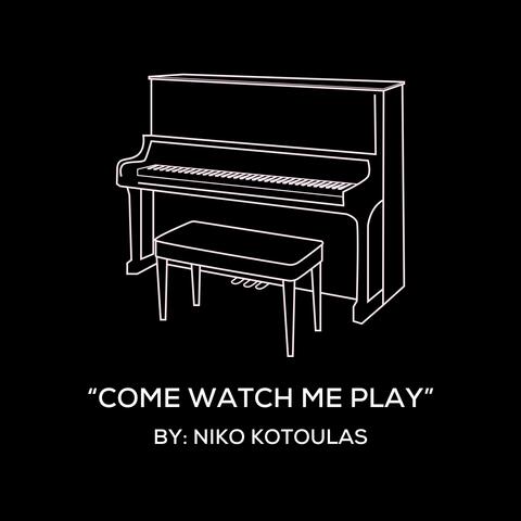 Come Watch Me Play (Original Piano Arrangement)