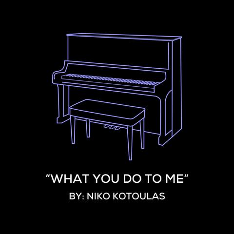 What You Do To Me (Original Piano Arrangement)