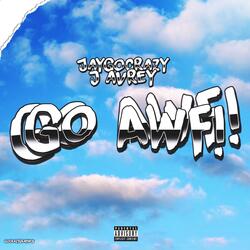 GO AWF! (feat. J Avrey)