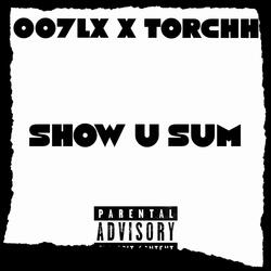 SHOW U SUM (feat. TORCHHH)