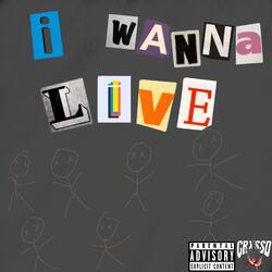 I Wanna Live