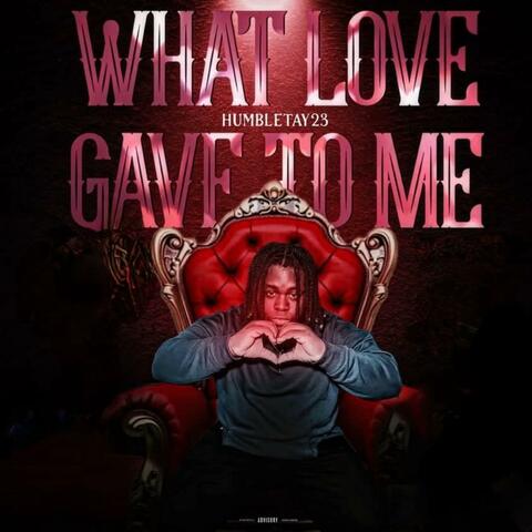 What Love Gave To Me
