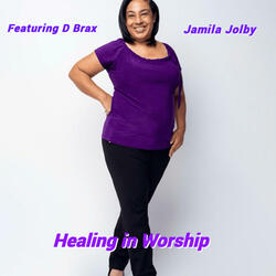Healing in Worship (feat. Jamila and D Brax)