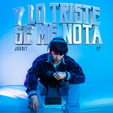 Y LO TRISTE SE ME NOTA