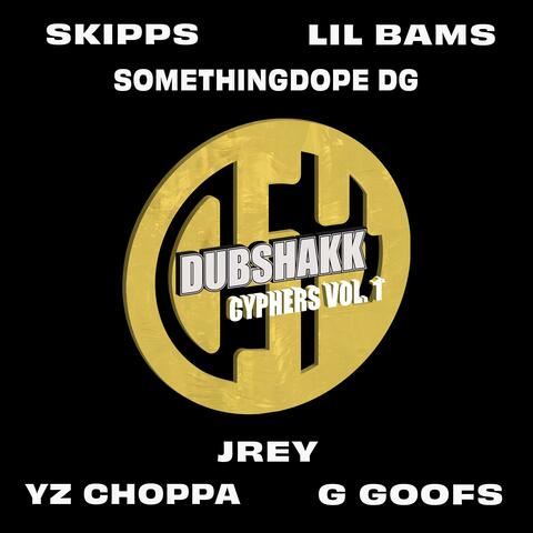 Dubshakk Cyphers, Vol. 1 (feat. Lil' Bams, Somethingdope DG, YZ Choppa, G Goofs & JREY)