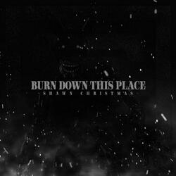 Burn Down This Place