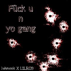 Fûck U n Yo Gang (feat. LILROB)
