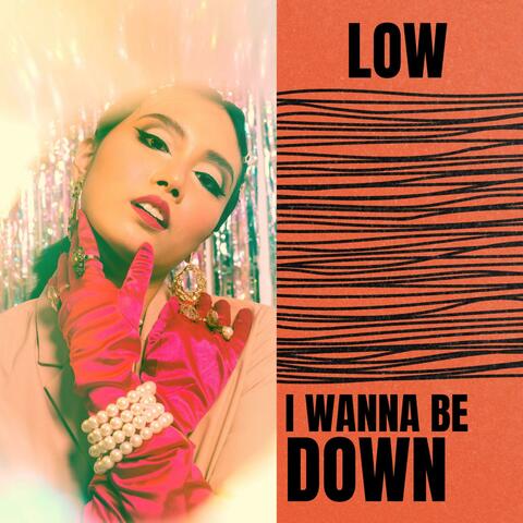 I wanna be down