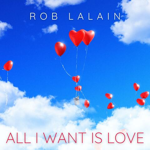 All I Want Is Love