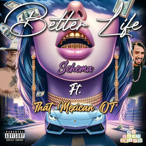 Better Life (feat. That Mexican OT)