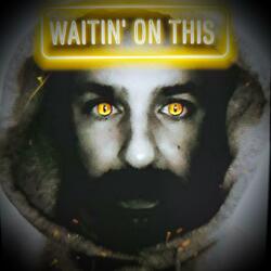 Waitin' on This
